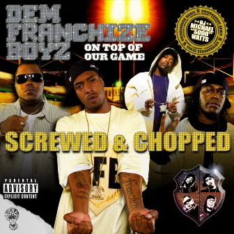 On Top Of Our Game (Screwed & Chopped) by Dem Franchize Boyz