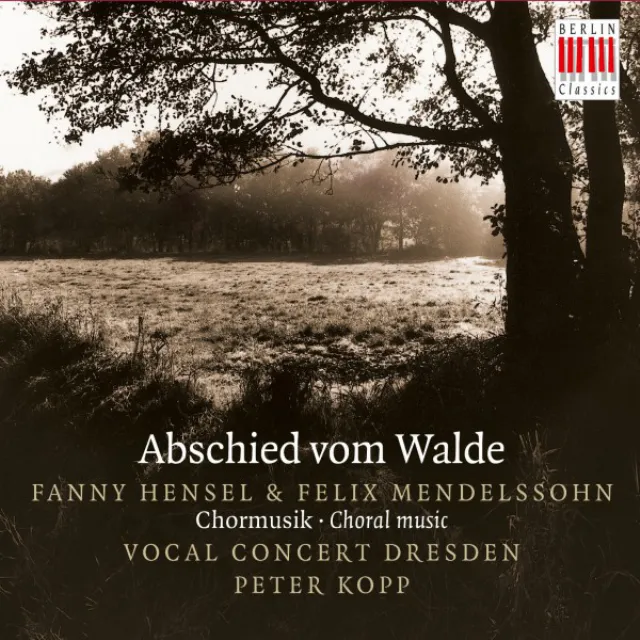 Hensel & Mendelssohn: Abschied vom Walde (Choral Music)