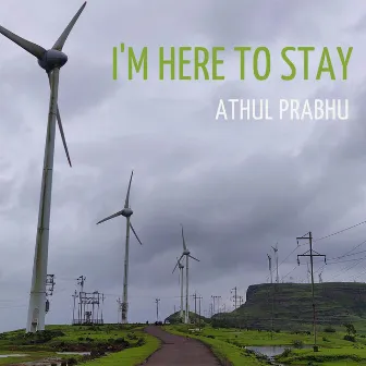 I'm Here to Stay by Athul Prabhu