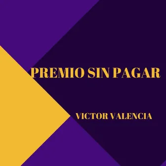 Premio Sin Pagar by Victor Valencia