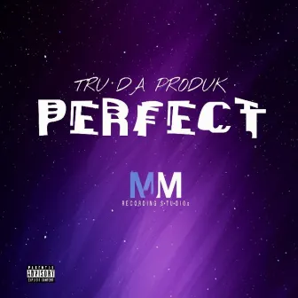 Perfect by Tru Da Produk