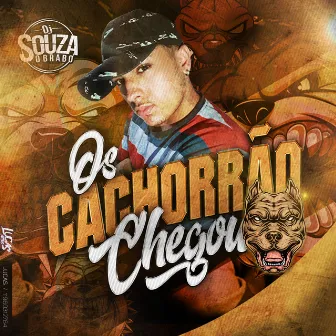 Os Cachorrão Chegou by DJ SOUZA, O BRABO