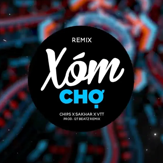 Xóm Chợ - QT Beatz Remix