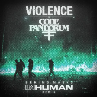 Behind Masks (INHUMAN Remix) by Violence