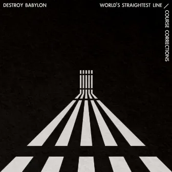 World's Straightest Line / Course Corrections by Destroy Babylon