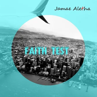 Faith Test by Jamae Aletha