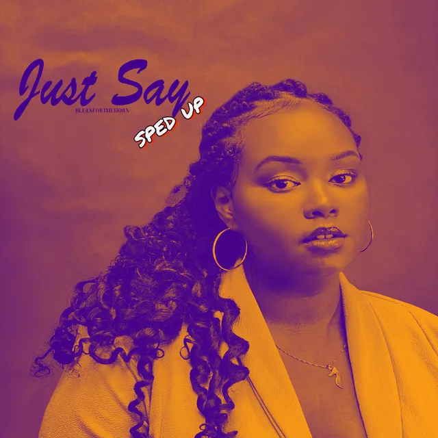 Just Say - Sped up