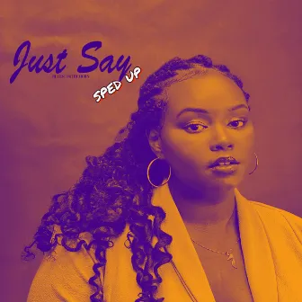 Just Say (Sped Up) by BluesfortheHorn