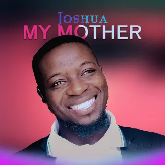 My Mother by Joshua