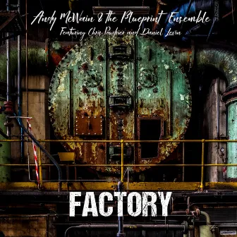 Factory by Andy McWain