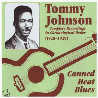 Canned Heat Blues by Tommy Johnson