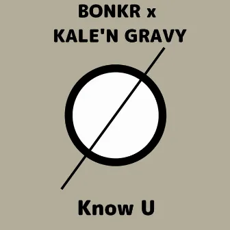 Know U by Kale 'N Gravy