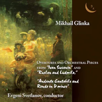 Glinka: Overtures & Orchestral Pieces by Mikhail Glinka