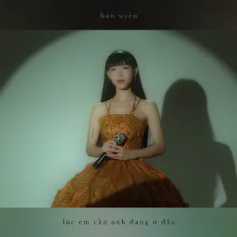 Lúc em cần anh đang ở đâu by DREAMeR