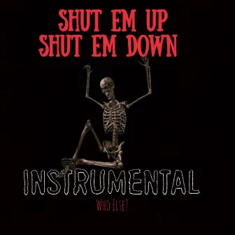 Shut Em up Shut Em Down Instrumental by Who Else?