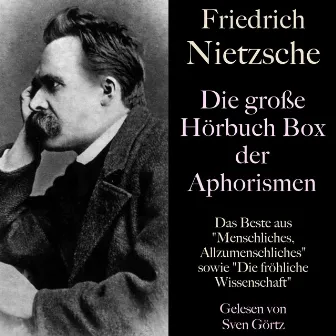 Friedrich Nietzsche: Die große Hörbuch Box der Aphorismen (Das Beste aus Menschliches, Allzumenschliches sowie Die fröhliche Wissenschaft) by Friedrich Nietzsche