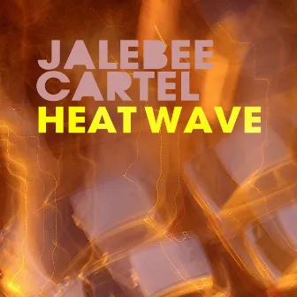 Heat Wave by Jalebee Cartel