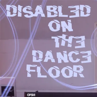 Disabled on the Dance Floor by Deo