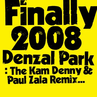 Finally 2008 (Kam Denny & Paul Zala Remix) by Kam Denny