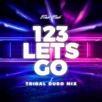 123 LETS GO (TRIBAL DURO MIX) by ERICK ZACK