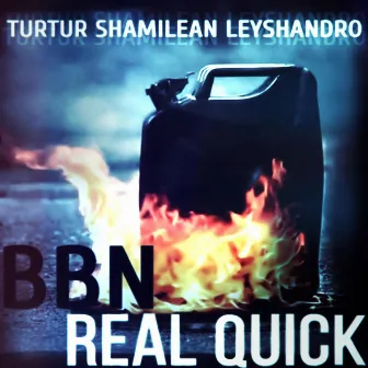 Real Quick by BBN