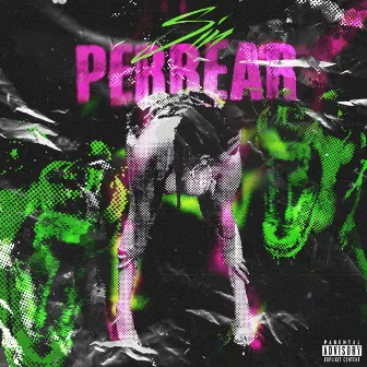 PERREAR by Sin