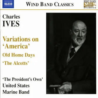 Ives: Variations On America / Old Home Days / The Alcotts by Charles Ives