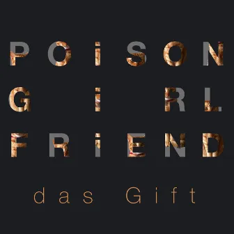 das Gift by POiSON GiRL FRiEND