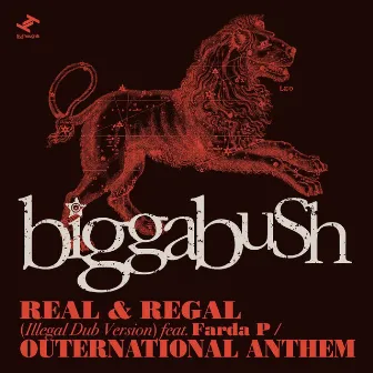 Real & Regal (Illegal Dub Version) / Outernational Anthem by Biggabush