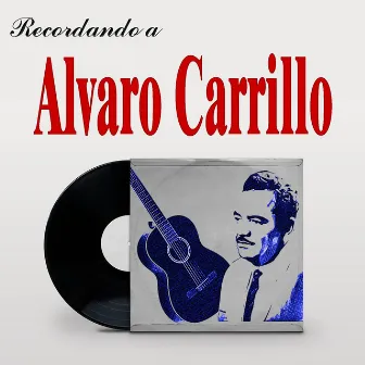 Recordando a Alvaro Carrillo by Alvaro Carrillo