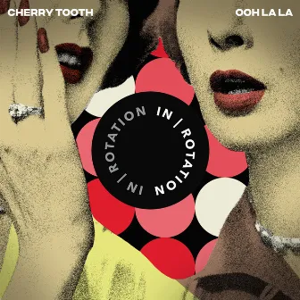 Ooh La La by Cherry Tooth