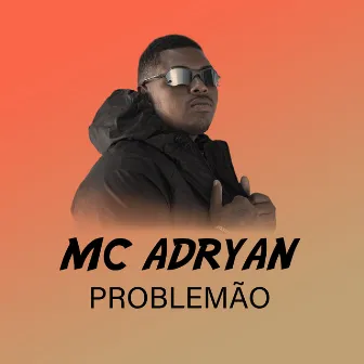 Problemão by MC Adryan