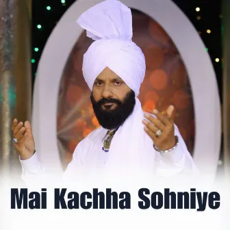 Mai Kachha Sohniye by Malkit Bulla