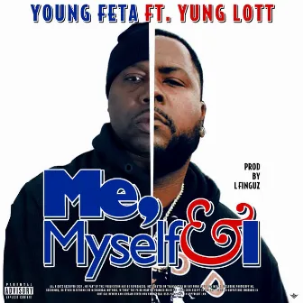 Me, Myself & I (feat. Yung Lott) by Young Feta