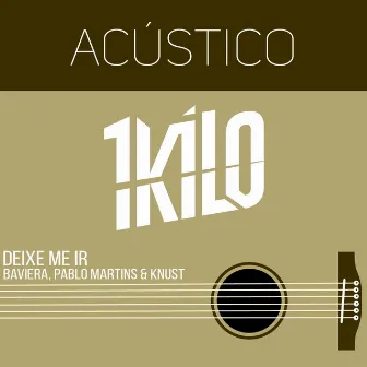 Deixe Me Ir (Acústico) by 1Kilo