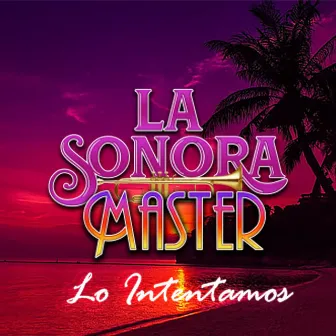 Lo Intentamos by La Sonora Master