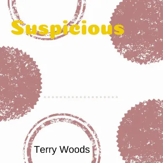 Suspicious by Terry Woods