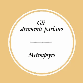 Gli Strumenti Parlano Metempsyco by Giorgio Fabor