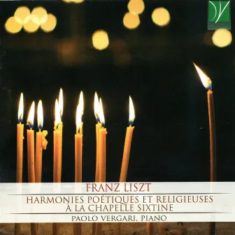 Franz Liszt: Harmonies poétiques et religieuses & À la chappelle Sixtine by Paolo Vergari