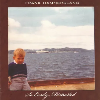 So Easily Distracted by Frank Hammersland