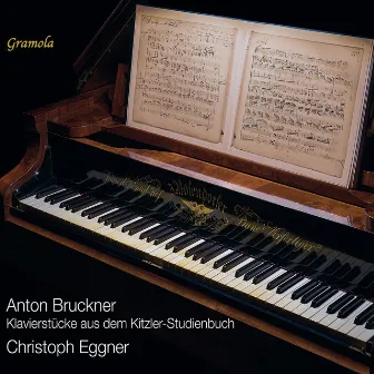 Bruckner: Piano Pieces from the Kitzler-Studienbuch by Christoph Eggner