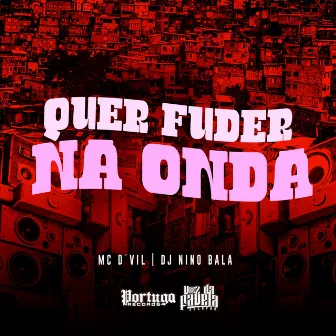 Quer Fuder Na Onda by Mc D'vil