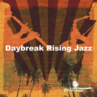 Daybreak Rising Jazz by Relaxing Morning Coffee Jazz