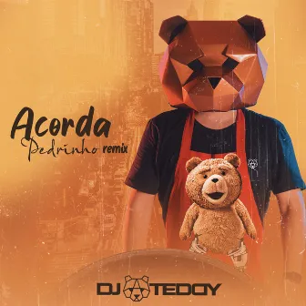 Acorda Pedrinho (Remix) by Dj Teddy