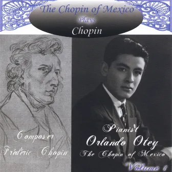 The Chopin of Mexico Plays Chopin by Orlando Otey