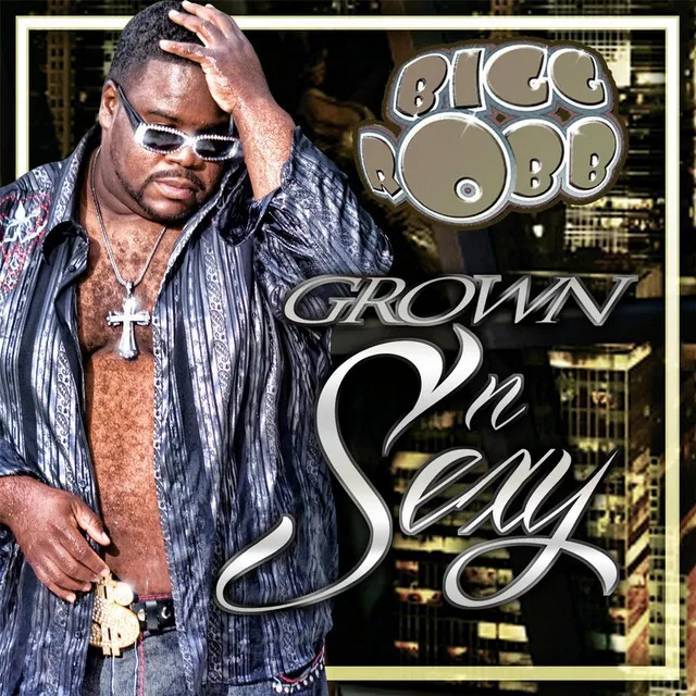 Grown N' Sexy (feat. Sir Charles Jones & R-3)