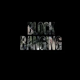 Block Banging by Reekz