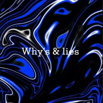 Why's & lies by Trell