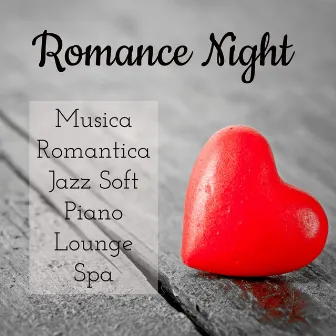 Romance Night - Musica Romantica Jazz Soft Piano Lounge Spa per un Rilassamento Guidato e Dolce Notte by Romantic Love Songs Venice