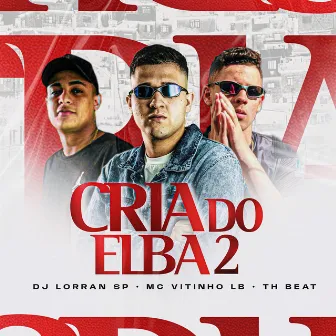 Cria do Elba 2 by Dj Lorran SP